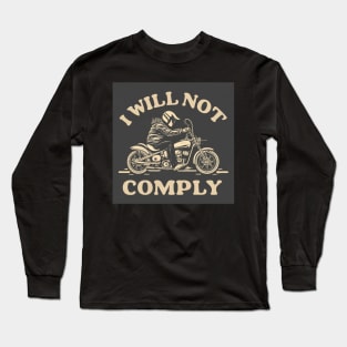 i will not comply Long Sleeve T-Shirt